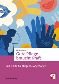 Gute Pflege braucht Kraft - Nicole Lindner - ebook