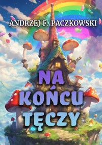 Na końcu tęczy - Andrzej F. Paczkowski - ebook