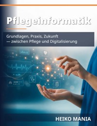 Pflegeinformatik - Heiko Mania - ebook