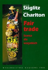Fair trade Szansa dla wszystkich - Stiglitz Joseph E., Charlton Andrew - książka