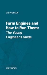 Farm Engines and How to Run Them - Stephenson - ebook