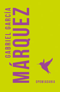 Opowiadania - Gabriel Garcia Marquez - książka