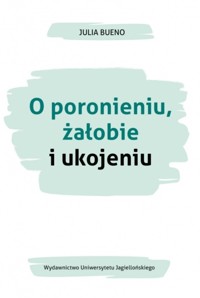 O poronieniu, żałobie i ukojeniu - Julia Bueno - książka