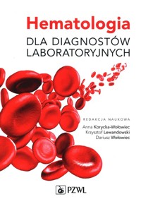 Hematologia dla diagnostów laboratoryjnych - Korycka-Wołowiec Anna,Lewandowski Krzysztof,Wołowiec Dariusz - książka