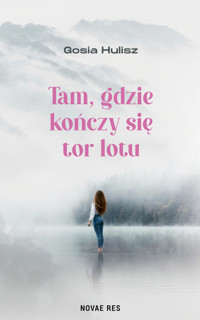 Tam, gdzie kończy się tor lotu - Gosia Hulisz - ebook