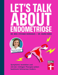 Let's talk about Endometriose - Symptome, Diagnose und Behandlung - Dr. med. Stefanie Burghaus - ebook