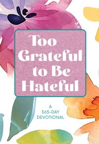 Too Grateful to Be Hateful - BroadStreet Publishing Group LLC - ebook