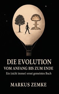 Die Evolution vom Anfang bis zum Ende - Markus Zemke - ebook