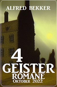 4 Geisterromane Oktober 2022 - Alfred Bekker - ebook