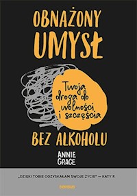 Obnażony umysł Twoja droga do wolności i szczęścia bez alkoholu - Grace Annie - książka