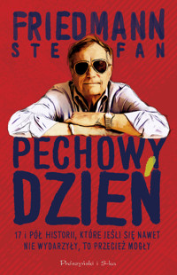 Pechowy dzień. 17 i pół historii, które jeśli się nawet nie wydarzyły, to przecież mogły - Stefan Friedmann - ebook + książka