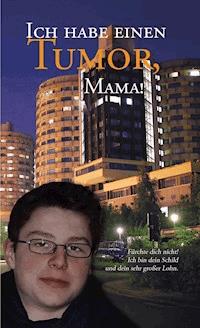 Ich habe einen Tumor, Mama! - Maria Hornbacher - ebook