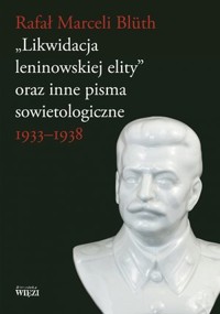 „Likwidacja leninowskiej elity” oraz inne pisma sowietologiczne 1933-1938 - Ewa Kiedio - książka