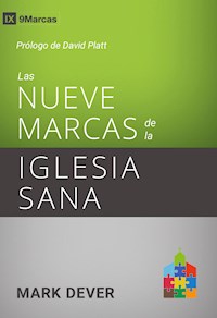 Las nueve marcas de la iglesia sana - Mark Dever - ebook
