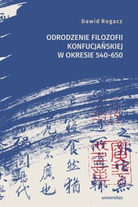 Odrodzenie filozofii konfucjańskiej w okresie 540-650 - Dawid Rogacz - ebook + książka