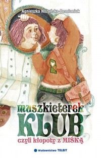 Klub muszkieterek czyli kłopoty z Miśką - Agnieszka Nożyńska-Demianiuk - ebook