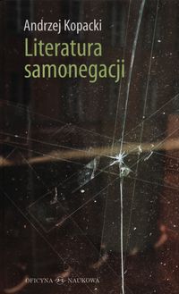 Literatura samonegacji - Andrzej Kopacki - książka