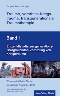 Einzelfallstudie zur generationsübergreifenden Vererbung von Kriegstrauma - Dr. phil. Ilona Hündgen - ebook