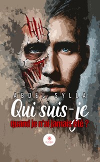 Qui suis-je quand je n’ai jamais été ? - Abdel Sylla - ebook