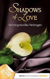 Verhängnisvolles Verlangen - Shadows of Love - Jaden Tanner - ebook