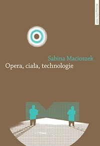 Opera ciała technologie - Macioszek Sabina - książka