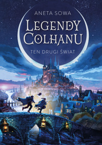 Legendy Colhanu. Ten drugi świat - Aneta Sowa - książka