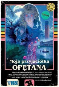 Moja przyjaciółka OPĘTANA - Grady Hendrix - książka