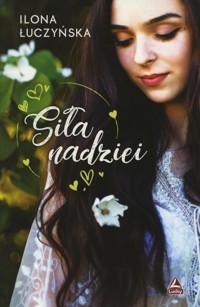 Siła nadziei - Ilona Łuczyńska - książka