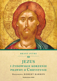 Jezus i żydowskie korzenie prawdy o Chrystusie - Brant Pitre - ebook + książka
