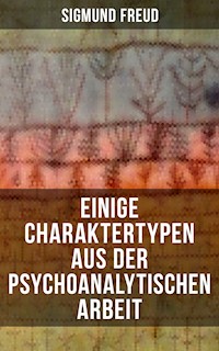 Einige Charaktertypen aus der psychoanalytischen Arbeit - Sigmund Freud - ebook
