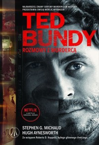 Ted Bundy Rozmowy z mordercą - Michaud Stephen G., Aynesworth Hugh - książka