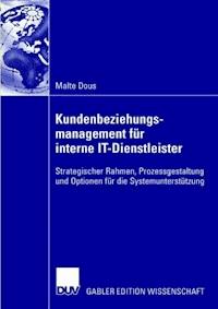 Kundenbeziehungsmanagement für interne IT-Dienstleister - Malte Dous - ebook