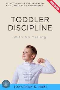 Toddler Discipline With No Yelling: - Jonathan K. Hari - ebook