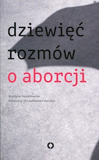 Dziewięć rozmów o aborcji - Krystyna Romanowska - ebook + książka