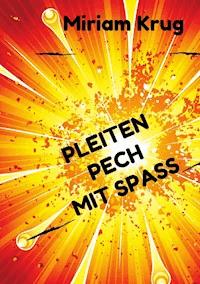 Pleiten, Pech, Mit Spaß - Miriam Krug - ebook