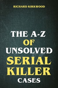 The A to Z of Unsolved Serial Killer Cases - Richard Kirkwood - ebook