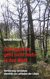 Rotkäppchen geht nicht mehr in den Wald - Miriam Wagner - ebook