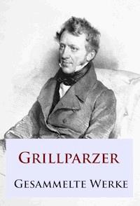 Grillparzer - Gesammelte Werke - Franz Grillparzer - ebook