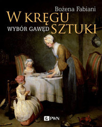 W kręgu sztuki. Wybór gawęd - Bożena Fabiani - książka