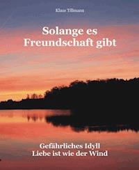 Solange es Freundschaft gibt - Klaus Tillmann - ebook