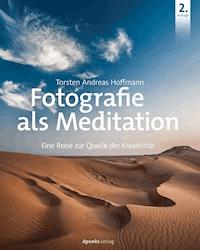 Fotografie als Meditation - Torsten Andreas Hoffmann - ebook