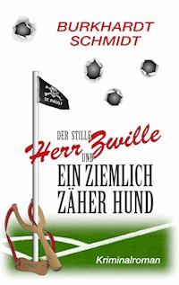 Der stille Herr Zwille und ein ziemlich zäher Hund - Burkhardt Schmidt - ebook