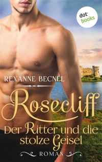 Rosecliff - Band 3: Der Ritter und die stolze Geisel - Becnel Rexanne - ebook