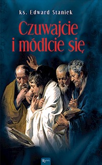 Tajemnice Ewangelii. Czuwajcie i módlcie się - ks. Edward Staniek - audiobook