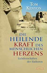 Die heilende Kraft des menschlichen Herzens - Tom Kenyon - ebook