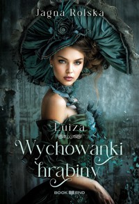 Wychowanki hrabiny. Luiza - Jagna Rolska - ebook