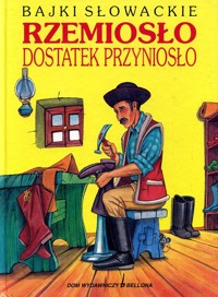 Rzemiosło dostatek przyniosło. Bajki słowackie - Katarina Habovstiakova, Anton Habovstiak - ebook