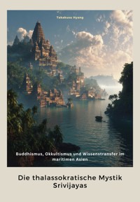 Die thalassokratische Mystik Srivijayas - Takakusu Hyang - ebook