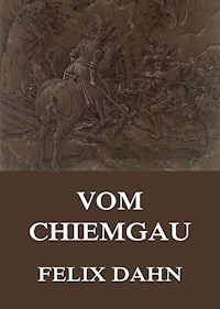 Vom Chiemgau - Felix  Dahn - ebook