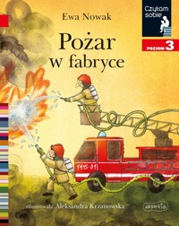 Pożar w fabryce Czytam sobie Poziom 3 - Ewa Nowak - książka